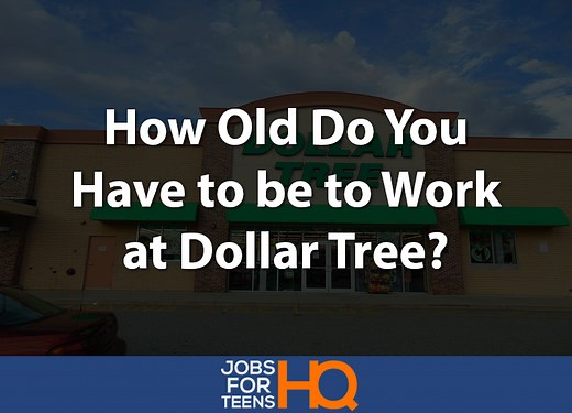 How Old Do You Have to be to Work at Dollar Tree? - Jobs For Teens HQ