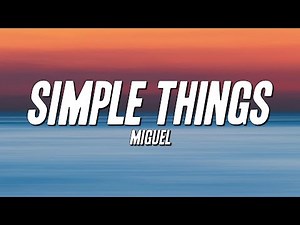 Miguel - Simple Things (Lyrics)