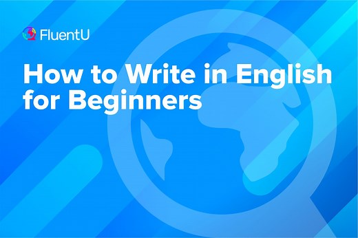 How to Write in English for Beginners | FluentU English Blog