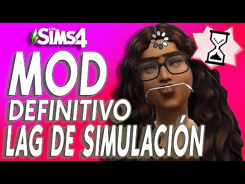 POR FIN EL MOD DEFINITIVO QUE ARREGLA EL LAG DE SIMULACIÓN EN SIMS 4