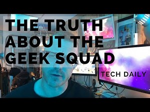 The TRUTH about the GEEK SQUAD - Tech Daily - Know Your Value