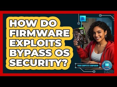 How Do Firmware Exploits Bypass OS Security? - Your Computer Companion
