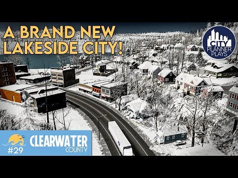 How to Create a Brand New Lakeside Mountain Town - Modded Cities Skylines (Clearwater County #29)