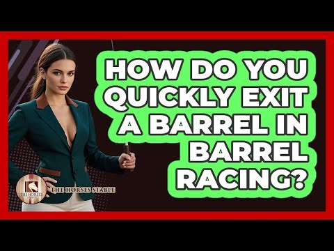 How Do You Quickly Exit A Barrel In Barrel Racing? - The Horses Stable