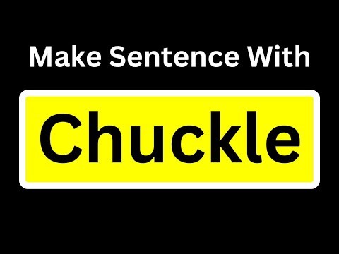 Chuckle In A Sentence | Make Sentences With Chuckle | Make Sentence Of Chuckle In English