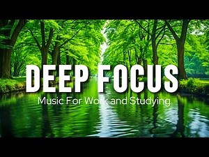 Deep Focus Music To Improve Concentration - Background Ambient Study Music to Concentrate