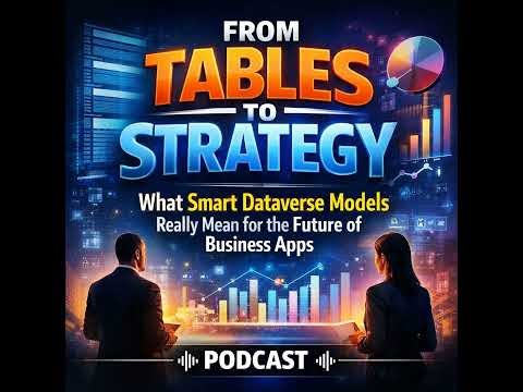 From Tables to Strategy: What Smart Dataverse Models Really Mean for the Future of Business Apps
