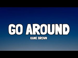 Kane Brown - Go Around (Lyrics)