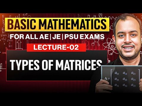 Lec-02 | Types Of Matrices | Basic Mathematics | For All AE JE Exams | Ankit Goyal