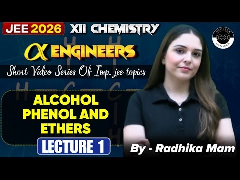 Alcohol Phenol Ethers | Lecture 1 | Class 12 Chemistry | By Radhika Mam |Alpha Batch | JEE 2026