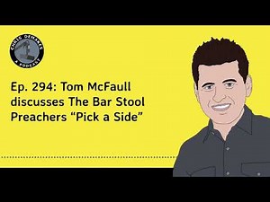 Ep. 294: Tom McFaull discusses The Bar Stool Preachers “Pick a Side”