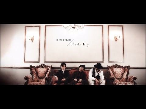 H ZETTRIO/Birds Fly [MUSIC VIDEO]