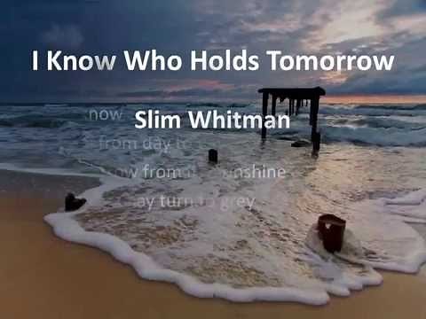 I Know Who Holds Tomorrow ~ Slim Whitman ~ lyric video