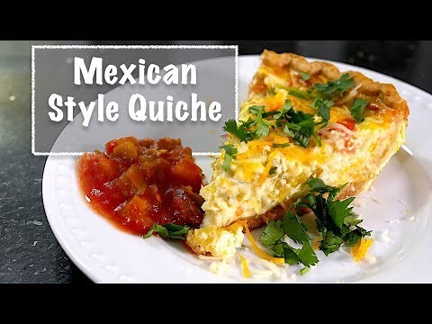 Mexican Style Quiche - Must Try Original Recipe!!