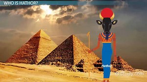 Egyptian Goddess Hathor | Symbols, Facts & Origins