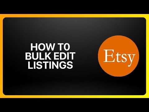 How To Bulk Edit Listings On Etsy! Tutorial