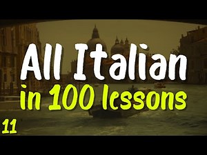 All Italian in 100 Lessons! | Lesson 11 | Learn Fast: Words, Phrases & Pronunciation
