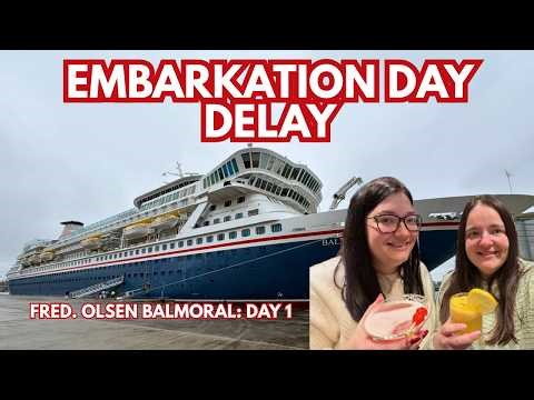 Fred. Olsen Balmoral | Pre Embarkation and Embarkation Day | 5 Hour Delay and Itinerary Change
