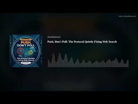 Push, Don't Poll: The Protocol Quietly Fixing Web Search