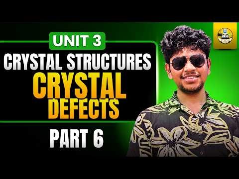 Crystal Defects | Part 6 | Unit 3 | Applied Physics II