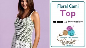 Guide to Making the Perfect Crochet Floral Cami Top from Caron Simply Soft