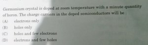 Germanium crystal is doped at room temperature with a minute qu... | Filo
