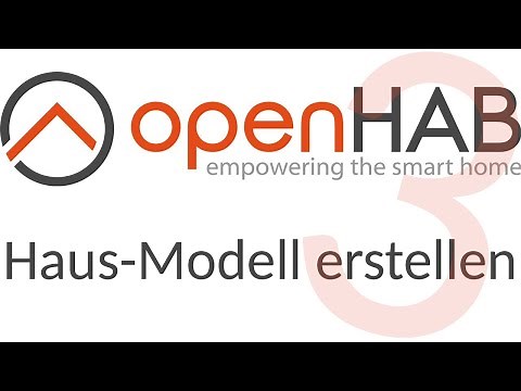[TUT] OpenHAB 3 - Ein Haus-Modell erstellen [4K | DE]
