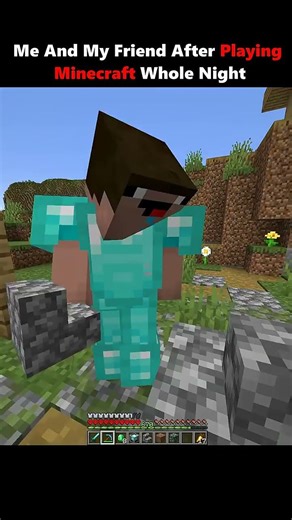 me and my friend after playing Minecraft whole night #minecraft
