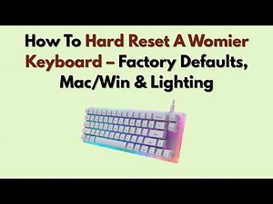 How To Hard Reset A Womier Keyboard – Factory Defaults, Mac/Win & Lighting