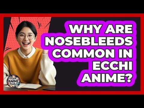 Why Are Nosebleeds Common In Ecchi Anime?