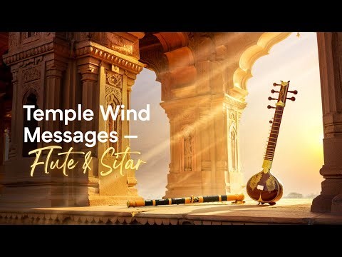 Temple Wind Messages – Flute & Sitar Beneath Ancient Arches