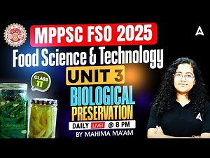 MPPSC FSO 2025 Classes | Unit 4 Food Science & Technology | Biological Preservation | Mahima Ma’am