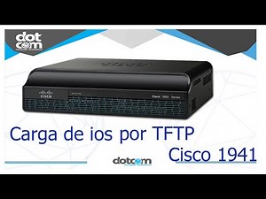 CARGA DE IOS EN CISCO 1941 POR TFTP