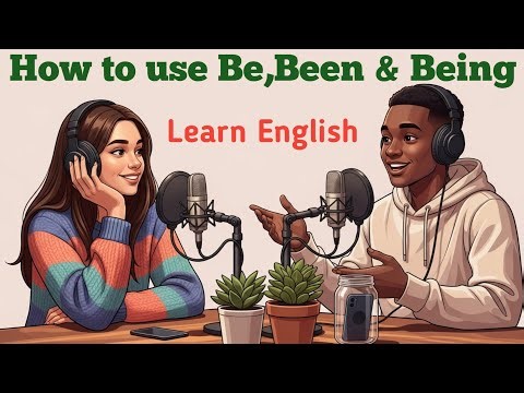 How to use Be, Been & Being in English | Speak Fluently & Confidently.