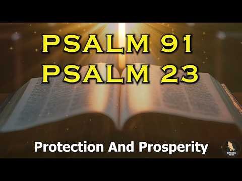 PSALM 91 AND PSALM 23 The Two Most Powerful Prayers In The Bible
