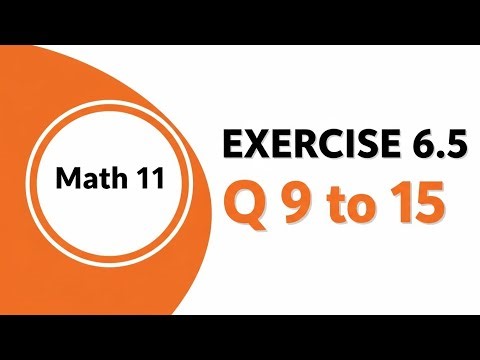 11th Math New book Unit 6 Exercise 6.5 Question 9 to 15 - PECTAA || Aftab Ahmad Nasir