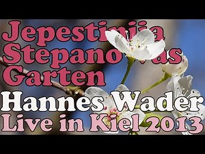 Hannes Wader - LIVE 2013 - Jepestinija Stepanowas Garten (mit Songtext)