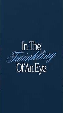 In the twinkling of an eye