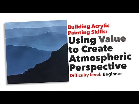 Building Acrylic Painting Skills 1: Using Value to Create Atmospheric Perspective