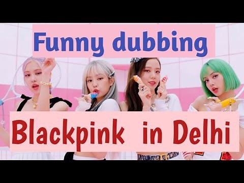 Blackpink in Delhi || Hindi dubbing || Part 2