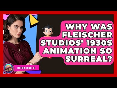 Why Was Fleischer Studios' 1930s Animation So Surreal? - Cartoon Fan Club