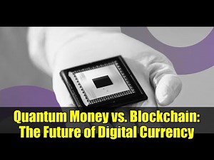 Quantum Money vs. Blockchain: The Future of Digital Currency