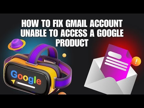 How to fix Gmail account unable to access a Google product - Problem Solved!