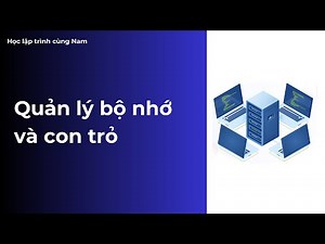 Quản lý bộ nhớ và con trỏ