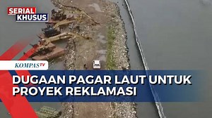 Dugaan Pagar Laut Tangerang untuk Proyek Reklamasi | PAGAR LAUT
