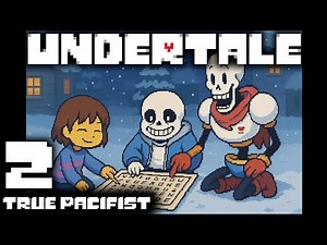 Playing in Snowdin and a Date with Papyrus! | Undertale: True Pacifist - Part 2