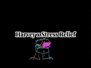 Harvey x Stress Relief // Lyric Video //
