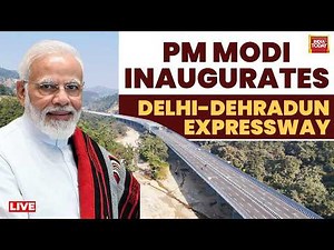 PM Modi Live: PM Modi Inaugurates Delhi-Dehradun Expressway | Delhi- Dehradun Expressway Map