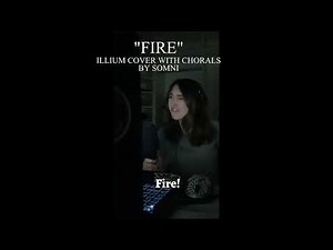 "FIRE" Cover with Chorals | ILLIUM | (by Somniatica)