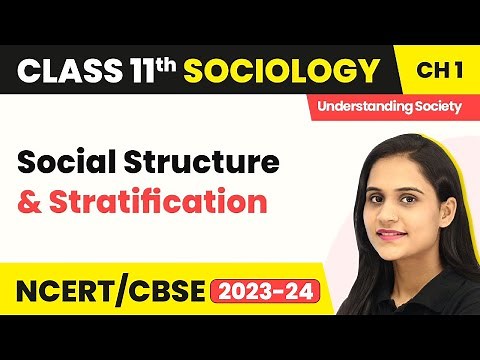Class 11 Sociology Chapter 1 | Social Structure and Stratification